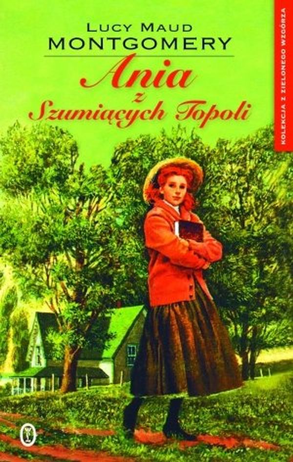 Cover Art for 9788308054437, Ania z Szumiących Topoli by Lucy Maud Montgomery, Wydawnictwo Literackie