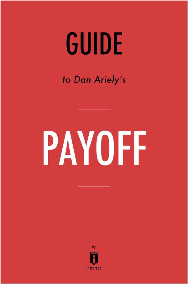 Cover Art for 9781683786467, Summary, Analysis and Review of Dan Ariely's Payoff by Instaread by Instaread Summaries