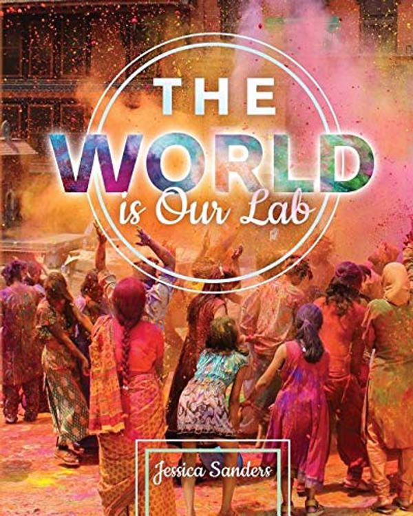 Cover Art for 9781524960766, The World Is Our Lab: An Introduction to Sociology by Jessica Sanders