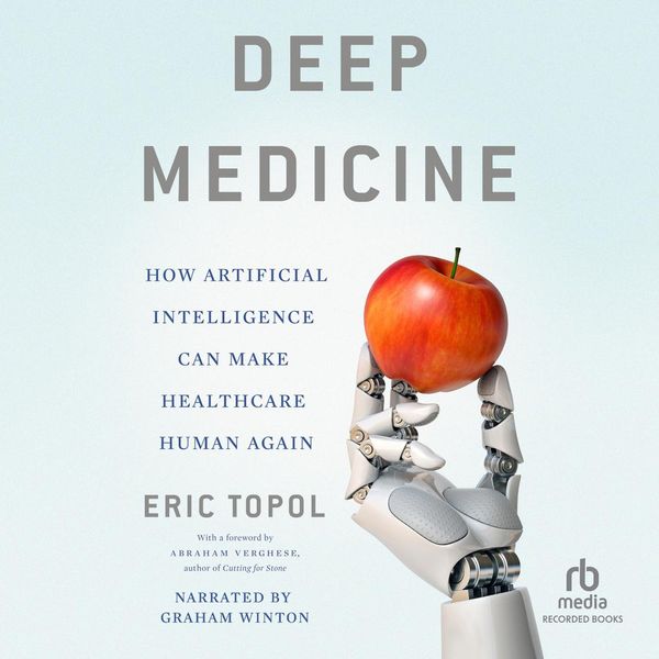 Cover Art for 9781501989667, Deep Medicine: How Artificial Intelligence Can Make Healthcare Human Again by Eric Topol