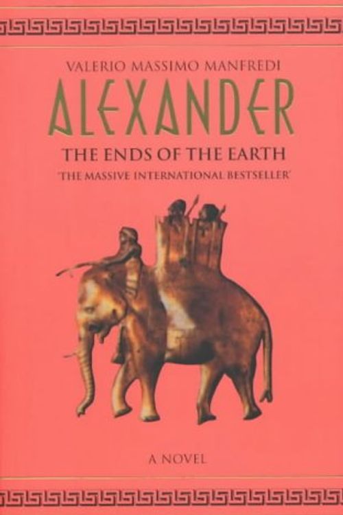 Cover Art for 9780333780374, Alexander: Ends of the Earth v. 3 by Valerio Massimo Manfredi