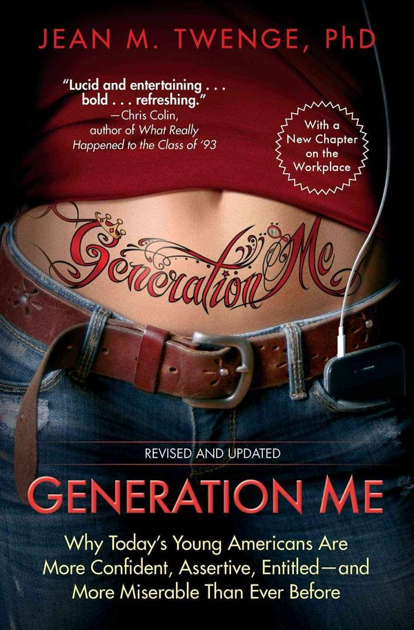 Cover Art for 9781476755564, Generation Me - Revised and Updated: Why Today's Young Americans Are More Confident, Assertive, Entitled--And More Miserable Than Ever Before by Jean M. Twenge
