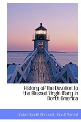 Cover Art for 9781113765406, History of the Devotion to the Blessed Virgin Mary in North America by Xavier Donald MacLeod