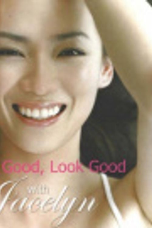 Cover Art for 9789812328168, Feel Good, Look Good with Jacelyn by Jacelyn Tay