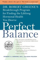 Cover Art for 9780375434754, Perfect Balance: Dr. Robert Greene's Breakthrough Program for Finding the Lifelong Hormonal Health You Deserve [Large Print] by Greene, Robert A., Feldon, Leah