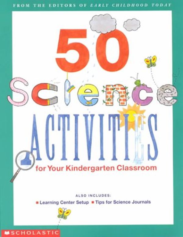 Cover Art for 9780590062541, 50 Science Activities for your Kindergarten Classroom by Scholastic Inc.