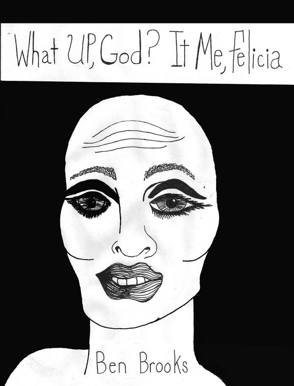 Cover Art for 9781311371898, What's Up, God? It's Me, Felicia. Part Male by Ben Brooks