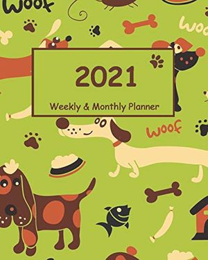 Cover Art for 9781659068764, 2021 Weekly & Monthly Planner: Calendar and notebook for a magical 2021 designed for Dog Owners . A great gift for Women, Girl, Sister, Mother or for ... quotes printed on high quality . by Planner and Notebook for Dog Lovers