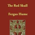 Cover Art for 9781846376580, The Red Skull by Fergus W. Hume