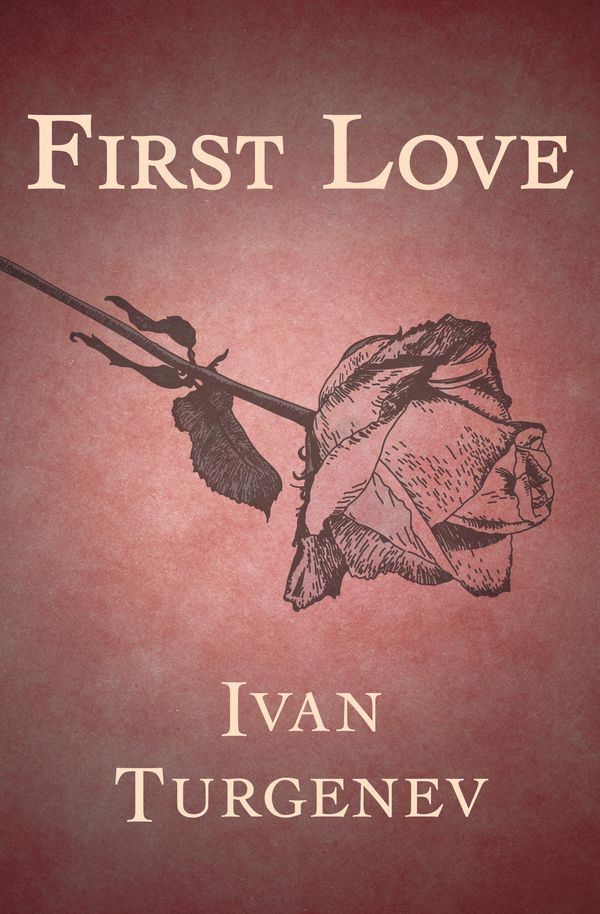 Cover Art for 9781504013918, First Love by Ivan Turgenev