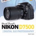 Cover Art for 9781681983219, David Busch's Nikon D7500 Guide to Digital SLR Photography by David D. Busch