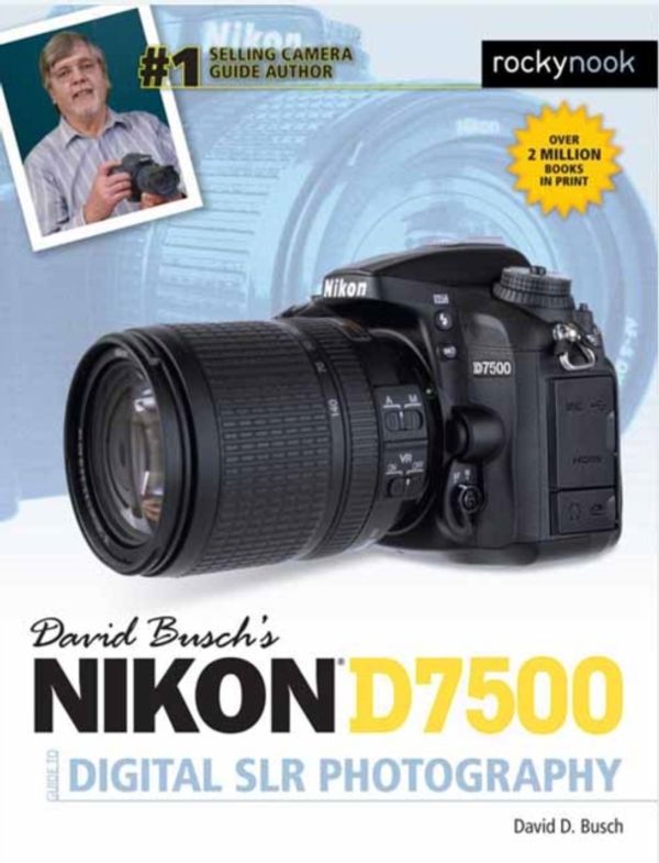 Cover Art for 9781681983219, David Busch's Nikon D7500 Guide to Digital SLR Photography by David D. Busch