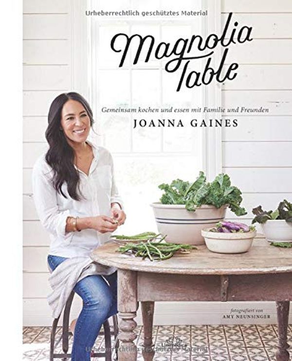 Cover Art for 9783962571276, Magnolia Table: Gemeinsam Kochen und Essen mit Familie und Freunden by Joanna Gaines