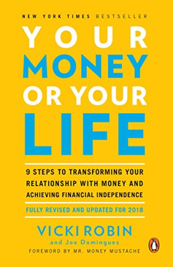 Cover Art for B0052MD8VO, Your Money or Your Life: 9 Steps to Transforming Your Relationship with Money and Achieving Financial Independence: Fully Revised and Updated for 2018 by Vicki Robin, Joe Dominguez