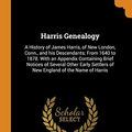 Cover Art for 9780353149540, Harris Genealogy: A History of James Harris, of New London, Conn., and his Descendants; From 1640 to 1878. With an Appendix Containing Brief Notices ... Settlers of New England of the Name of Harris by Nathaniel H (Nathaniel Harris) Morgan