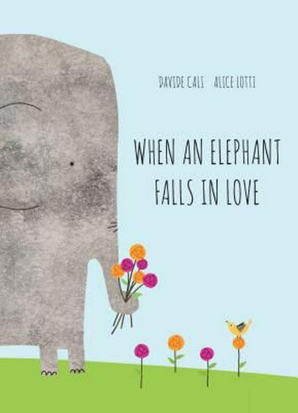 Cover Art for 9781452147277, When an Elephant Falls in Love by Davide Cali