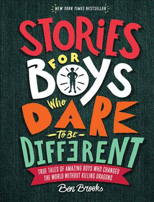 Cover Art for 9780762465927, Stories for Boys Who Dare to Be Different by Ben Brooks