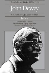 Cover Art for 9780809317288, John Dewey, the collected works, 1882-1953, general editor, Jo Ann Boydston : index by Anne S. Sharpe, Harriet Furst Simon, Barbara Levine