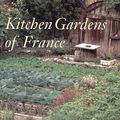 Cover Art for 9780500281185, Kitchen Gardens of France by Louisa Jones