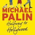 Cover Art for 9781780229027, Halfway To Hollywood: Diaries 1980-1988 (Volume Two) by Michael Palin