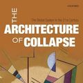Cover Art for 9780199683604, The Architecture of Collapse: The Global System in the 21st Century (Clarendon Lectures in Management Studies) by Mauro F. Guillén