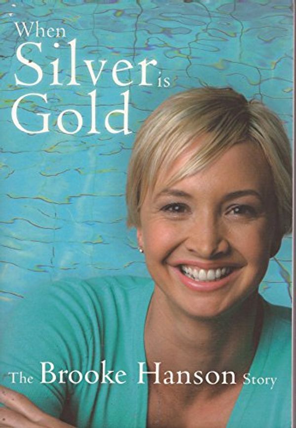 Cover Art for 9781741107258, When Silver is Gold by Hanson Brooke & Cadigan Neil
