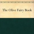 Cover Art for B004TR7BU2, The Olive Fairy Book by Andrew Lang