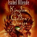 Cover Art for 9780060589448, Kingdom of the Golden Dragon by Isabel Allende