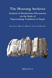 Cover Art for 9782503585345, The Mustang Archives: Analysis of Handwritten Documents Via the Study of Papermaking Traditions in Nepal by Agnieszka Helman-Wazny, Charles Ramble