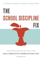 Cover Art for 9780393712308, The School Discipline Fix: Changing Behavior Using the Collaborative Problem Solving Approach by J. Stuart Ablon, Alisha R. Pollastri
