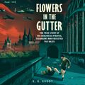 Cover Art for 9780593156117, Flowers in the Gutter: The True Story of the Edelweiss Pirates, Teenagers Who Resisted the Nazis by K. R. Gaddy