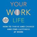 Cover Art for 9780593293690, Designing Your Work Life: How to Thrive and Change and Find Happiness at Work by Bill Burnett, Dave Evans