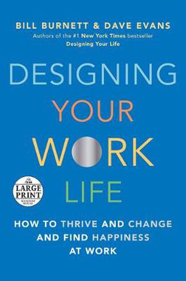 Cover Art for 9780593293690, Designing Your Work Life: How to Thrive and Change and Find Happiness at Work by Bill Burnett, Dave Evans