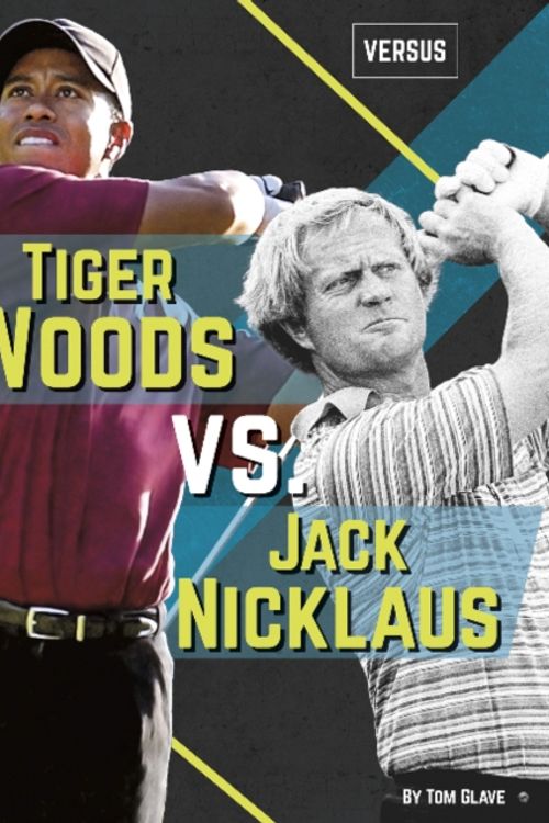 Cover Art for 9781641853033, Tiger Woods vs. Jack Nicklaus by Tom Glave