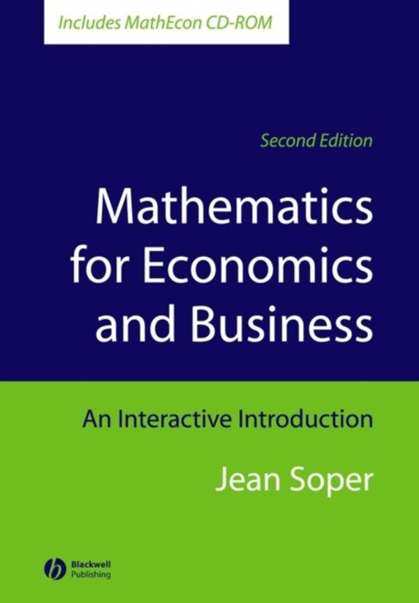 Cover Art for 9781405111270, Mathematics for Economics and Business: An Interactive Introduction [With CDROM] by Jean Soper