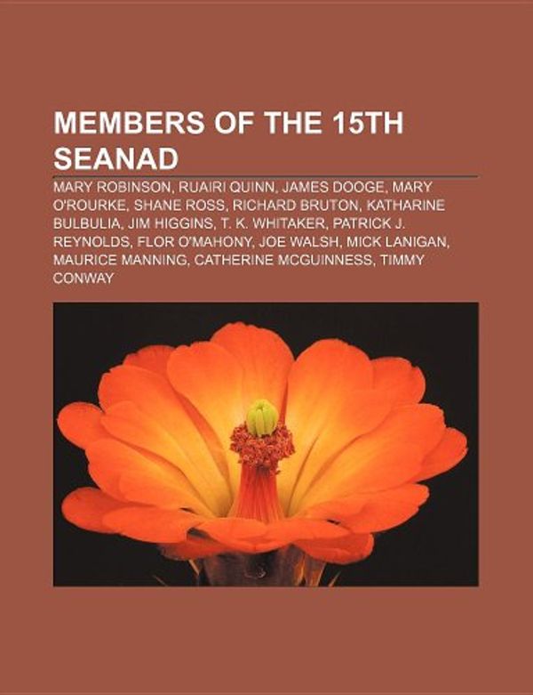 Cover Art for 9781155562810, Members of the 15th Seanad: Mary Robinson, Members of the 15th Seanad, Ruairi Quinn, Mary O'Rourke, Katharine Bulbulia, Jim Higgins by Books Llc