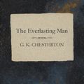 Cover Art for 9781473323872, The Everlasting Man by G. K. Chesterton