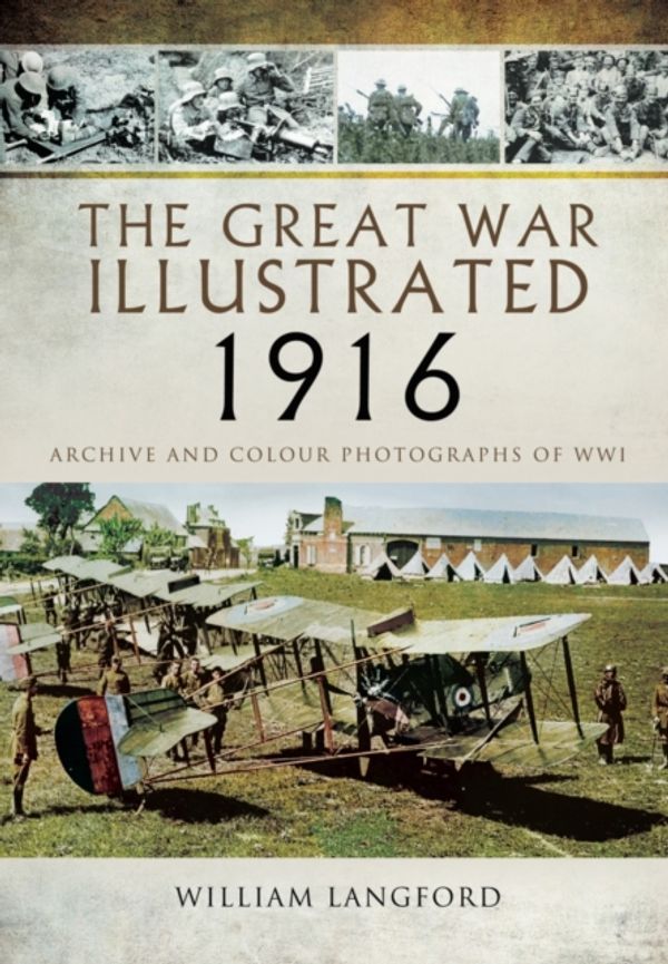 Cover Art for 9781473881570, The Great War Illustrated 1916 by Roni Wilkinson