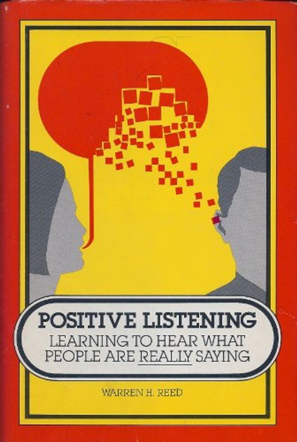 Cover Art for 9780531095836, Positive listening: Learning to hear what people are really saying by Warren H Reed