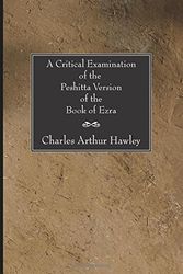 Cover Art for 9781597522892, A Critical Examination of the Peshitta Version of the Book of Ezra by Charles Arthur Hawley
