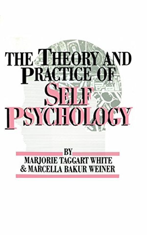 Cover Art for 9780876304259, The Theory and Practice of Self Psychology by M. White