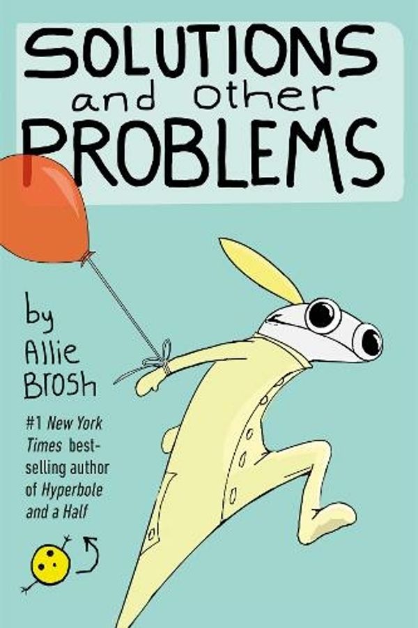 Cover Art for 9780224101288, Solutions and Other Problems by Allie Brosh
