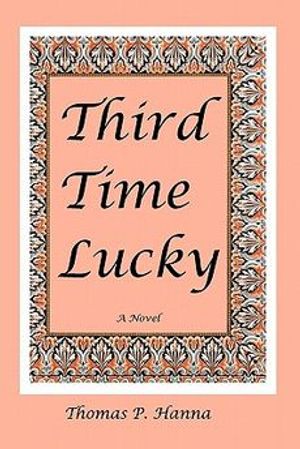 Cover Art for 9781461080923, Third Time Lucky by Hanna, Thomas P.