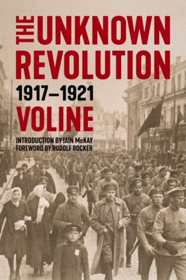 Cover Art for 9781629635774, The Unknown Revolution: 1917-1921 by Voline
