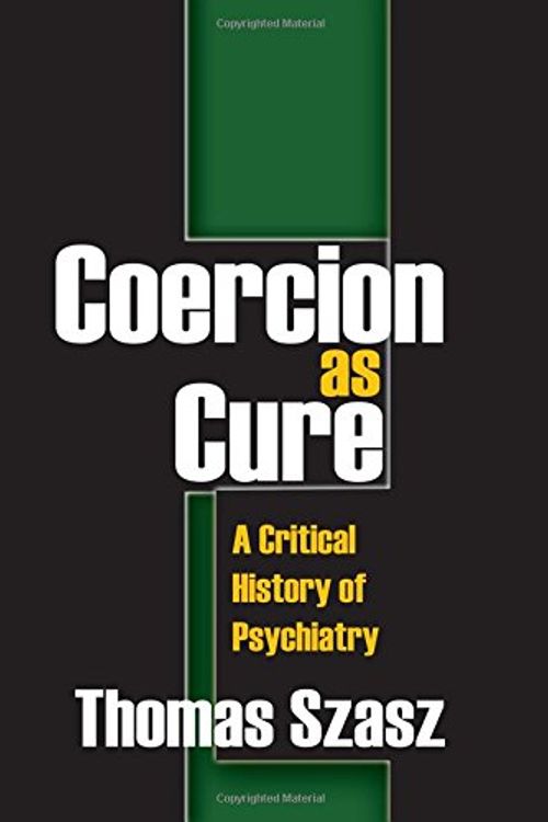 Cover Art for 9781412810500, Coercion as Cure by Thomas Szasz