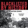 Cover Art for 9781441773074, Blacklisted by History: The Untold Story of Senator Joe McCarthy and His Fight Against Americas Enemies by M Stanton Evans