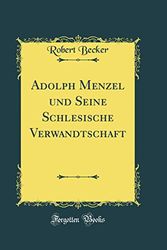 Cover Art for 9780666457493, Adolph Menzel und Seine Schlesische Verwandtschaft (Classic Reprint) by Robert Becker