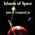 Cover Art for 9781617208140, Islands of Space by John W., Jr. Campbell