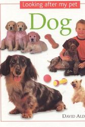 Cover Art for 9780754812227, Dog: Looking After my Pet Series by David Alderton