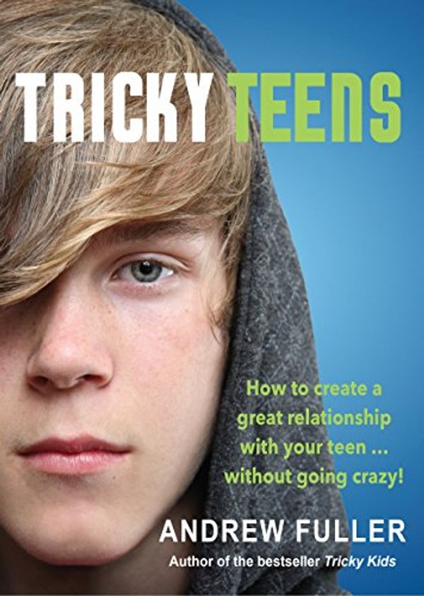 Cover Art for B07P4WWZ9T, Tricky Teens: How to create a great relationship with your teen ... without going crazy! by Andrew Fuller